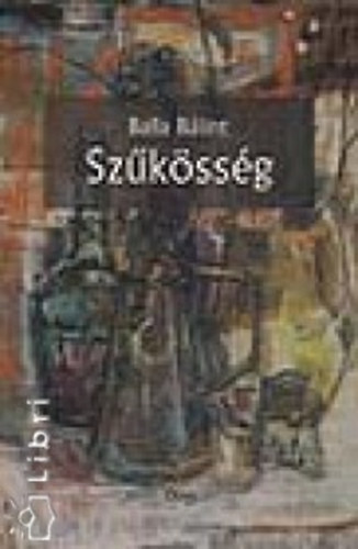 Balla Bálint - Szűkösség