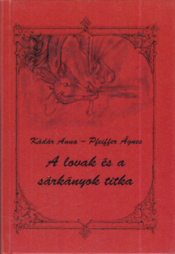 A lovak �s a s�rk�nyok titka