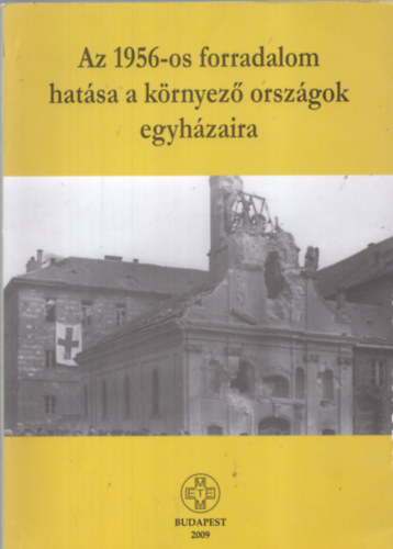 Zombori Istvn  (szerk.) - Az 1956-os forradalom hatsa a krnyez orszgok egyhzaira