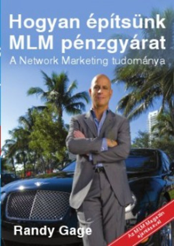Hogyan ptsnk MLM pnzgyrat - A Network Marketing tudomnya