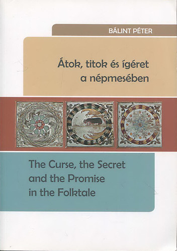 tok, titok s gret a npmesben - The Curse, the Secret and the Promise in the Folktale