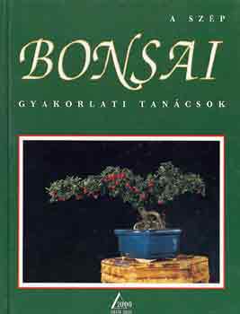 A szp bonsai - Gyakorlati tancsok