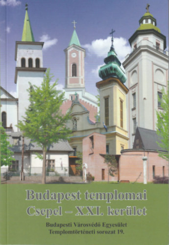 Budapest templomai (Csepel - XXI. kerlet)(Templomtrtneti sorozat 19.)
