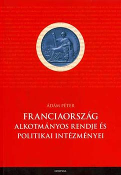 Franciaorszg alkotmnyos rendje s politikai intzmnyei