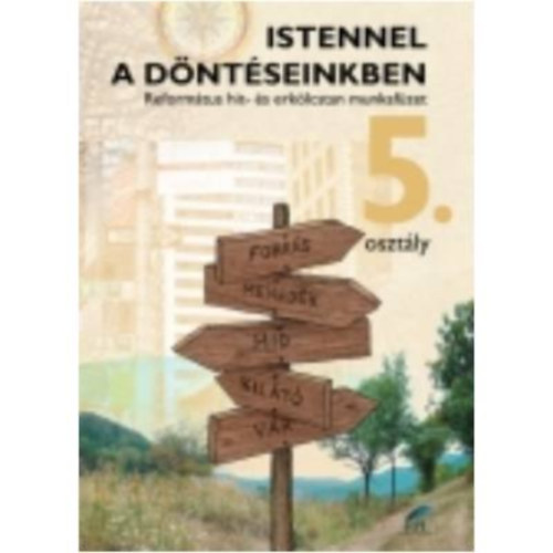 Istennel a dntseinkben - Reformtus hit- s erklcstan munkafzet 5.