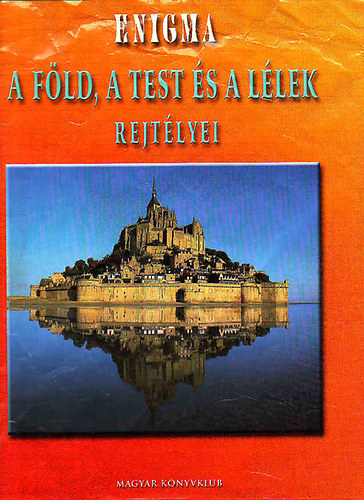 Toronyi Attila  (Szerk.) - Enigma - A f�ld, a test �s a l�lek rejt�lyei
