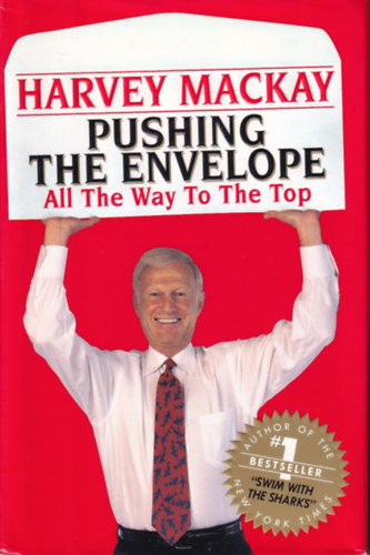 Harvey Mackay - Pushing the Envelope - All The Way To The Top