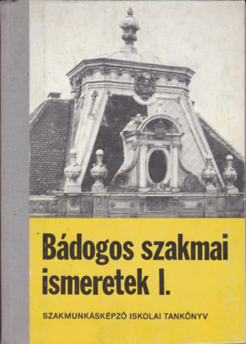 Bdogos szakmai ismeretek I. - szakmunkskpz iskolai tanknyv