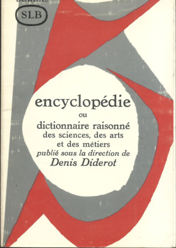 Encyclopdie ou dictionaire raisonn des scientes, des arts et demtriers
