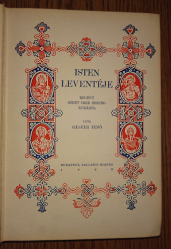 Isten levent�je - Reg�ny Szent Imre herceg kor�b�l (Jaschik �lmos k�nyvd�szeivel)