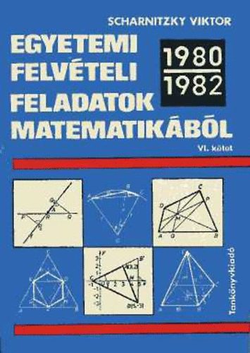 Egyetemi felvteli feladatok matematikbl VI. 1980-1982