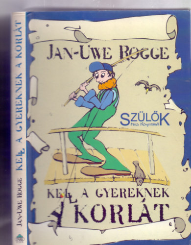 Kell a gyereknek a korl�t (Sz�l�k H�zi K�nyvt�ra - Dam� Istv�n illusztr�ci�ival)