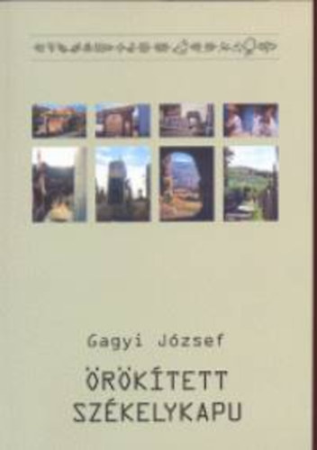 Gagyi József - Örökített székelykapu