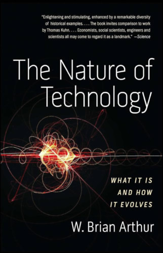 W. Brian Arthur - The nature of technology