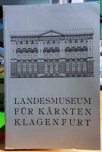 Das Landesmuseum fr krnten und seine sammlungen