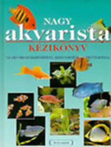 Nagy akvarista kziknyv - Az akvrium elksztse, berendezse s fenntartsa