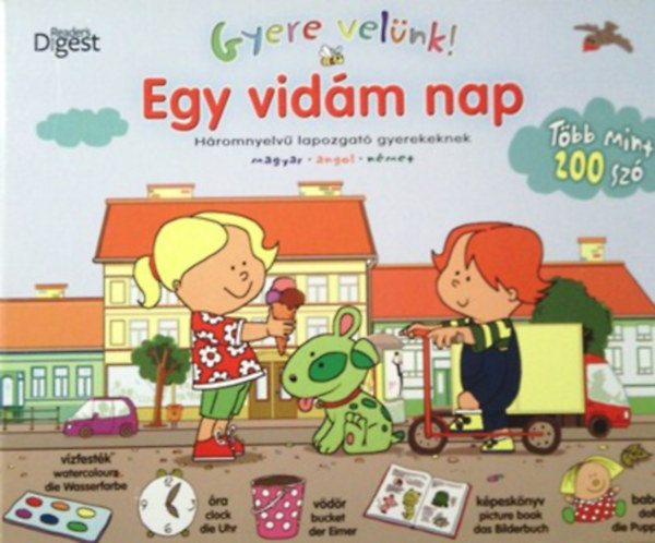 Gyere Velnk!: Egy vidm nap - hromnyelv lapozgat gyerekeknek (Magyar - Angol - Nmet)