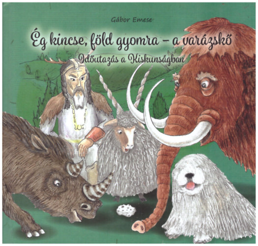 Gbor Emese - g kincse, fld gyomra - a varzsk (Idutazs a Kiskunsgban)