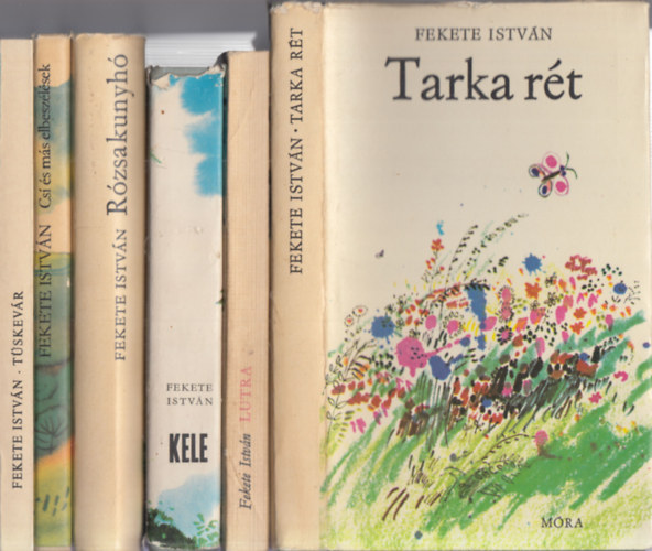 Fekete Istvn - 6 db. Fekete Istvn regny (Tarka rt + Lutra + Kele + Rzsakunyh + Cs s ms elbeszlsek + Tskevr)