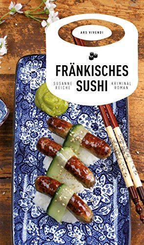 Susanne Reiche - Fränkisches Sushi