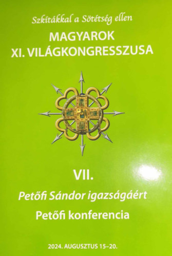 Fuksz Sndor - Szktkkal a Sttsg ellen - Magyarok XI. Vilgkongresszusa VII. Petfi Sndor igazsgrt - Petfi konferencia