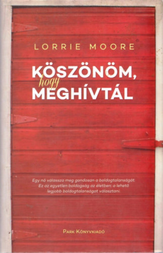 Lorrie Moore - K�sz�n�m, hogy megh�vt�l