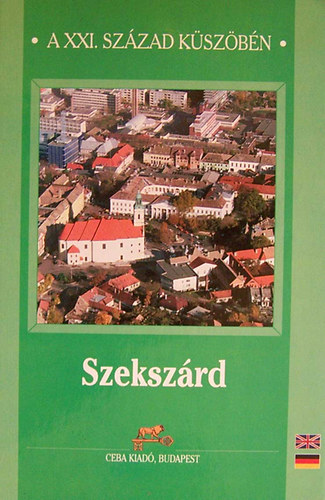 dr. Kasza sndor . (szerk) - Szekszrd (a XXI. szzad kszbn)