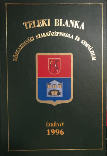 Teleki Blanka Kzgazdasgi Szakkzpiskola s Gimnzium vknyv 1996