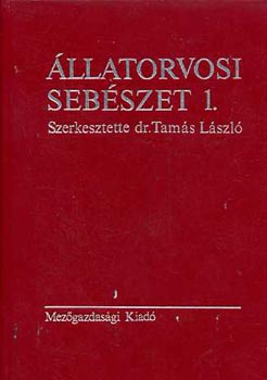 Tam�s L�szl�  (szerk.) - �llatorvosi seb�szet 1.