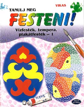 Tanulj meg festeni 1. - Vzfestk, tempera, plaktfestk