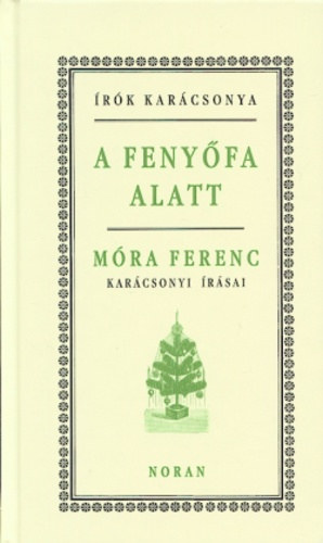 A feny�fa alatt - M�ra Ferenc kar�csonyi �r�sai