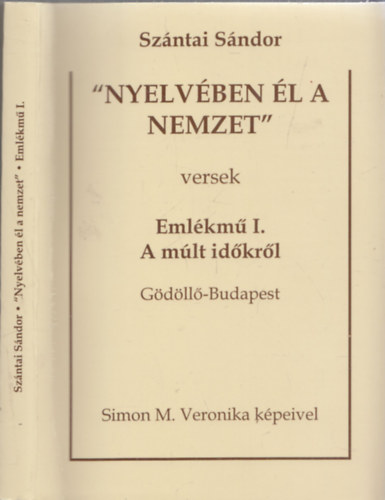 Szntai Sndor - "Nyelvben l a nemzet" - Emlkm I. A mlt idkrl (Gdll-Budapest) (dediklt)