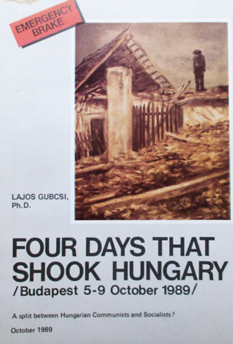 Lajos Ph.D. Gubcsi - four days that shook Hungary (Budapest 5-9 October 1989)