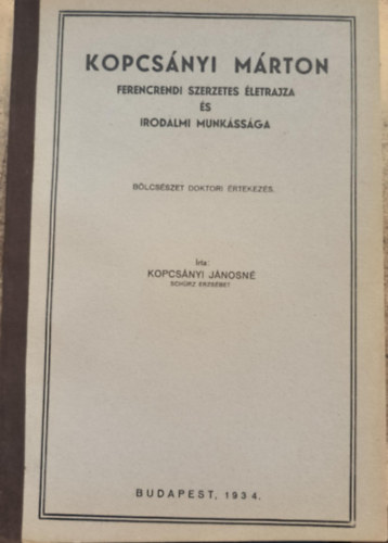 Kopcsnyi Mrton ferencrendi szerzetes letrajza s irodalmi munkssga