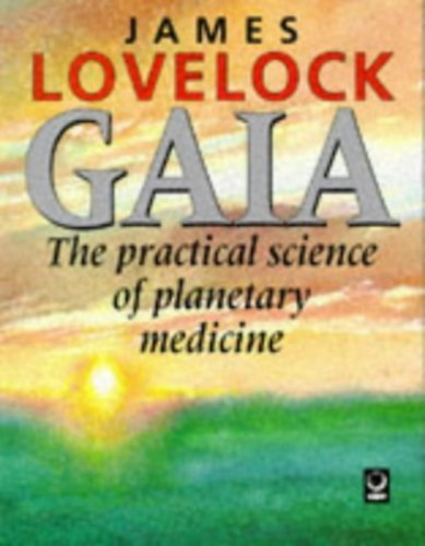 James Lovelock - Gaia - The practical science of planetary medicine