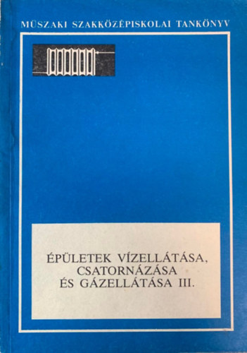 �p�letek v�zell�t�sa, csatorn�z�sa �s g�zell�t�sa III.