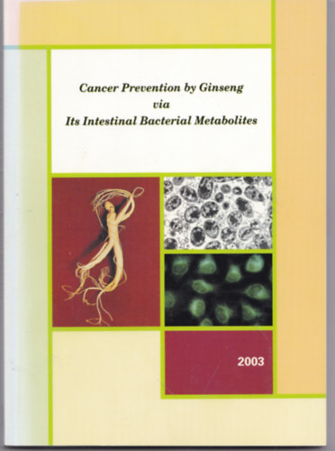 Ikuo Saiki Hideo Hasegawa - Cancer Prevention by Ginseng via Its Intestinal Bacterial Metabolites