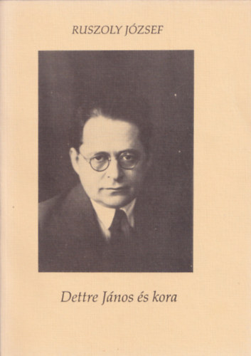 Dettre J�nos �s kora