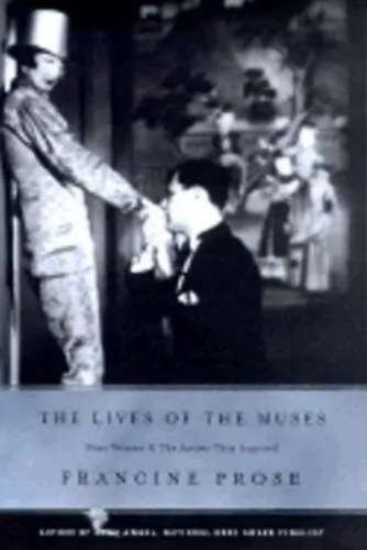 Francine Prose - The Lives of the Muses: Nine Women & the Artists They Inspired
