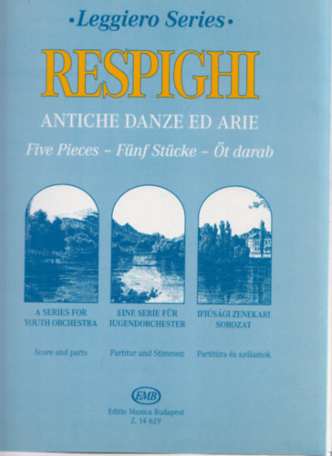 Respighi - t darab (Ifjsgi zenekari sorozat) (Partitura s szlamok) (Leggiero Series)