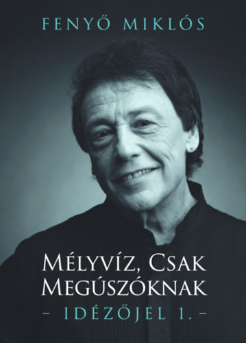 Feny� Mikl�s - M�lyv�z, csak meg�sz�knak
