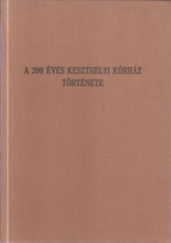 A 200 �ves keszthelyi k�rh�z t�rt�nete (dedik�lt)