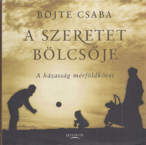 Bjte Csaba - A szeretet blcsje
