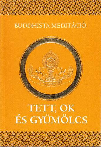 Tett, ok s gymlcs - buddhista meditci (Lma Cspel tantsa IV.)