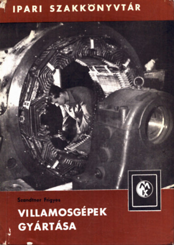 Szandtner Frigyes - Villamosg�pek gy�rt�sa