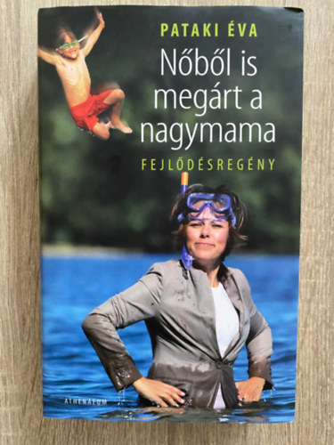 N�b�l is meg�rt a nagymama - Fejl�d�sreg�ny ((N�b�l is meg�rt a nagymama 1.) (Saj�t k�ppel)