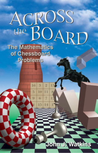 Across the Board ; The Mathematics of Chessboard Problems