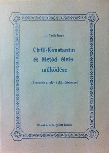 Cirill - Konstantin s Metd lete, mkdse (Bevezets a szlv kultrtrtnetbe)