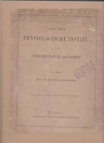 Jendrássik A.E. prof. - Das neue Physiologische Institut an der Universitat zu Budapest