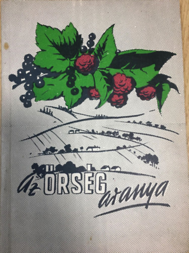 Az �rs�g aranya: A bogy�s gy�m�lcs